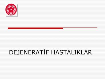 DEJENERATIF HASTALIKLAR