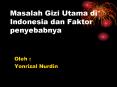 Masalah Gizi Utama di Indonesia dan Faktor penyebabnya PowerPoint PPT Presentation