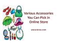 Various Accessories You Can Pick in Online Store