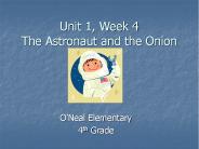 Unit 1, Week 4 The Astronaut and the Onion PowerPoint PPT Presentation