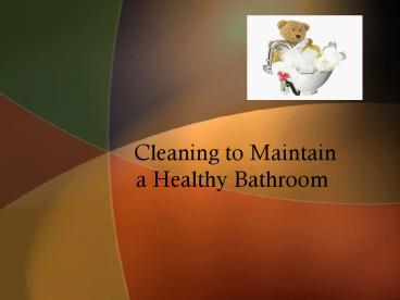 Cleaning to Maintain a Healthy Bathroom