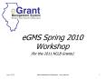 eGMS Spring 2010 Workshop PowerPoint PPT Presentation