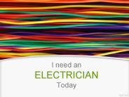 I need an ELECTRICIAN Today !!!