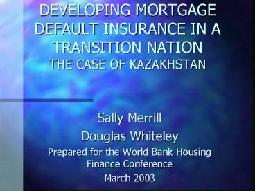 DEVELOPING MORTGAGE DEFAULT INSURANCE IN A TRANSITION NATION THE CASE OF KAZAKHSTAN