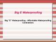 Big "E" Waterproofing - Affordable Waterproofing Contractors PowerPoint PPT Presentation