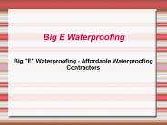 Big "E" Waterproofing - Affordable Waterproofing Contractors