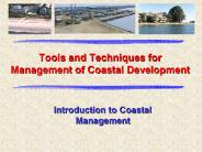Tools and Techniques for Management of Coastal Development