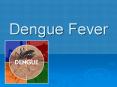 Dengue Fever PowerPoint PPT Presentation