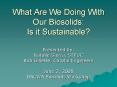 What Are We Doing With Our Biosolids: Is it Sustainable? PowerPoint PPT Presentation
