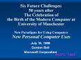 Six Future Challenges: 50 years after The Celebration of the Birth of the Modern Computer at University of Manchester  New Paradigms for Using Computers New Personal Computer Uses PowerPoint PPT Presentation