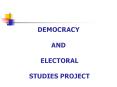 DEMOCRACY  AND  ELECTORAL  STUDIES PROJECT PowerPoint PPT Presentation