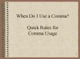 When Do I Use a Comma? Quick Rules for Comma Usage PowerPoint PPT Presentation