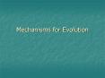 Mechanisms for Evolution PowerPoint PPT Presentation