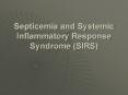 Septicemia and Systemic Inflammatory Response Syndrome (SIRS) PowerPoint PPT Presentation