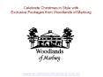 Celebrate Christmas in Style with Exclusive Packages from Woodlands of Marburg PowerPoint PPT Presentation