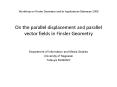 On the parallel displacement and parallel vector fields in Finsler Geometry PowerPoint PPT Presentation