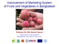 Improvement of Marketing System of Fruits and Vegetables in Bangladesh PowerPoint PPT Presentation
