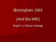 Birmingham 1963 (And the KKK) PowerPoint PPT Presentation