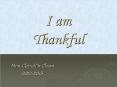 I am Thankful PowerPoint PPT Presentation