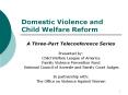 Domestic Violence and Child Welfare Reform PowerPoint PPT Presentation