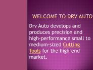 Cutting Tools | DRV Auto International