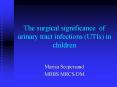 The surgical significance of urinary tract infections (UTIs) in children PowerPoint PPT Presentation