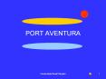 PORT AVENTURA PowerPoint PPT Presentation