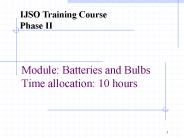 Module: Batteries and Bulbs Time allocation: 10 hours