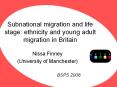 Subnational migration and life stage: ethnicity and young adult migration in Britain PowerPoint PPT Presentation