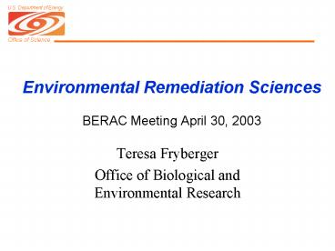 Environmental Remediation Sciences BERAC Meeting April 30, 2003