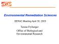 Environmental Remediation Sciences BERAC Meeting April 30, 2003 PowerPoint PPT Presentation