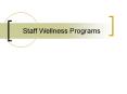 Staff Wellness Programs PowerPoint PPT Presentation