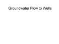 Groundwater Flow to Wells PowerPoint PPT Presentation