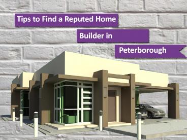 Tips to Find a Reputed Home Builder in Peterborough