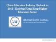 China Education Industry Outlook to 2012 - Evolving Hong Kong Higher Education Sector PowerPoint PPT Presentation