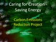 Caring for Creation - Saving Energy Carbon Emissions Reduction Project PowerPoint PPT Presentation