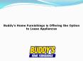 Buddy’s Home Furnishings is Offering the Option to Lease Appliances PowerPoint PPT Presentation