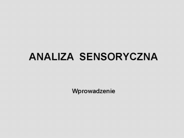 ANALIZA SENSORYCZNA  Wprowadzenie