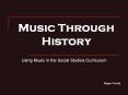 Music Through History PowerPoint PPT Presentation
