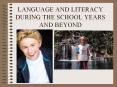 LANGUAGE AND LITERACY DURING THE SCHOOL YEARS AND BEYOND PowerPoint PPT Presentation