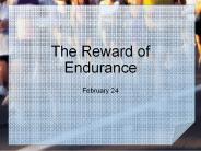 The Reward of Endurance
