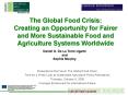 The Global Food Crisis: Creating an Opportunity for Fairer and More Sustainable Food and Agriculture Systems Worldwide PowerPoint PPT Presentation