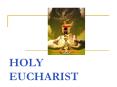 HOLY EUCHARIST PowerPoint PPT Presentation