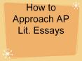 How to Approach AP Lit. Essays PowerPoint PPT Presentation