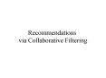 Recommendations via Collaborative Filtering PowerPoint PPT Presentation