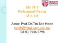 BBI 3415 Professional Writing Unit 1-6 Assoc. Prof. Dr. Tan Bee Hoon tanbh@fbmk.upm.edu.my Tel: 03 8946 8798 PowerPoint PPT Presentation