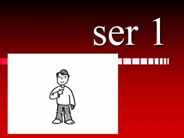 ser 1