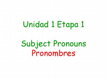 Unidad 1 Etapa 1 Subject Pronouns Pronombres