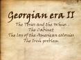 Georgian era II The Tories and the Whigs The Cabinet The loss of the American colonies The Irish problem  PowerPoint PPT Presentation