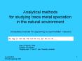 Analytical methods for studying trace metal speciation in the natural environment PowerPoint PPT Presentation